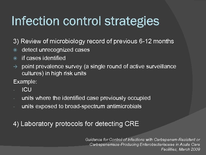 3) Review of microbiology record of previous 6 -12 months detect unrecognized cases if
