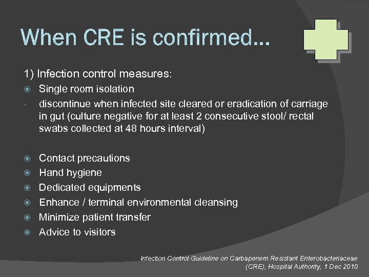 1) Infection control measures: - Single room isolation discontinue when infected site cleared or