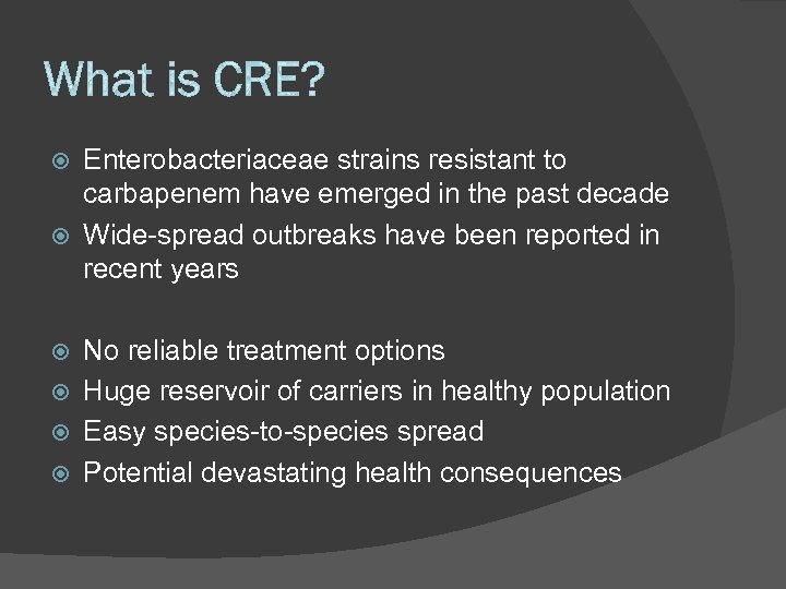 Enterobacteriaceae strains resistant to carbapenem have emerged in the past decade Wide-spread outbreaks have
