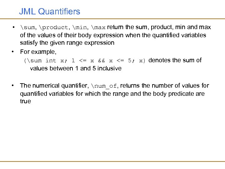 JML Quantifiers • sum, product, min, max return the sum, product, min and max