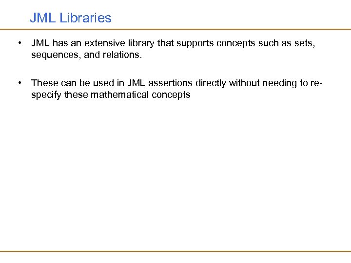 JML Libraries • JML has an extensive library that supports concepts such as sets,