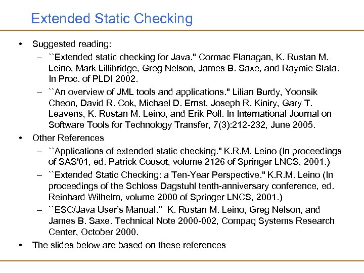 Extended Static Checking • • • Suggested reading: – ``Extended static checking for Java.