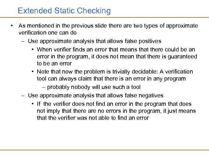 Extended Static Checking • As mentioned in the previous slide there are two types