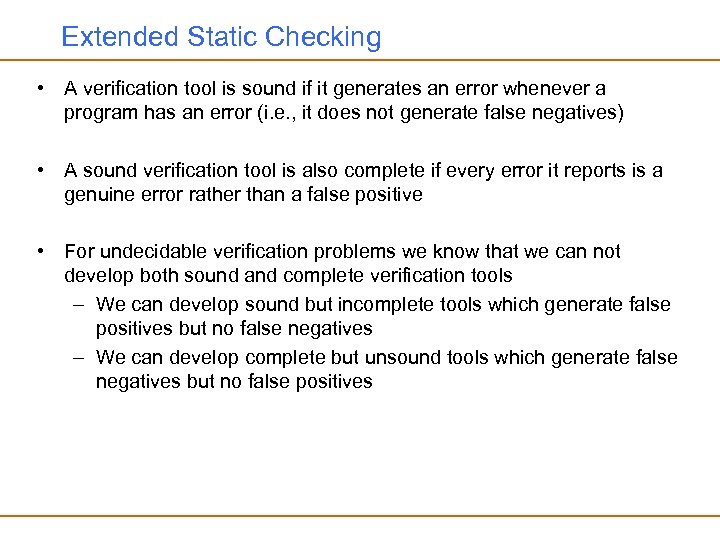 Extended Static Checking • A verification tool is sound if it generates an error