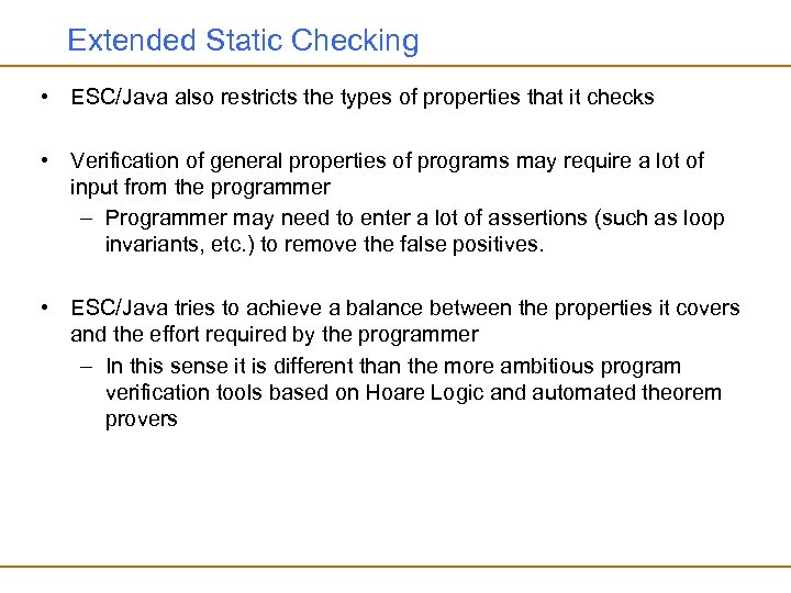 Extended Static Checking • ESC/Java also restricts the types of properties that it checks