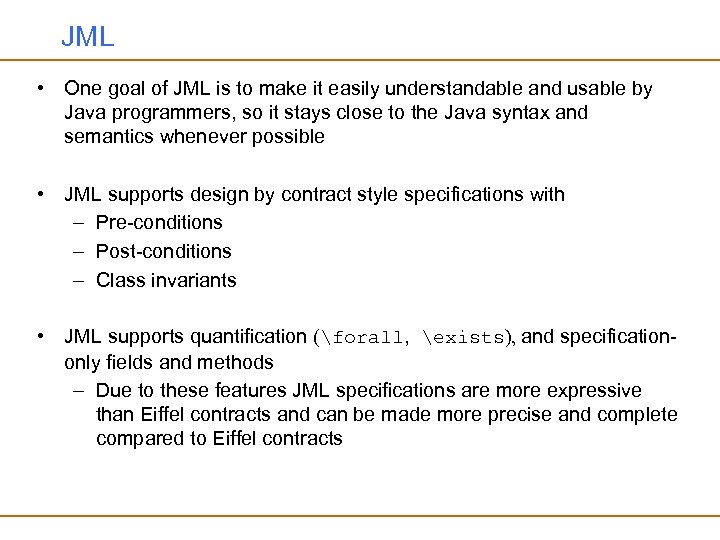 JML • One goal of JML is to make it easily understandable and usable