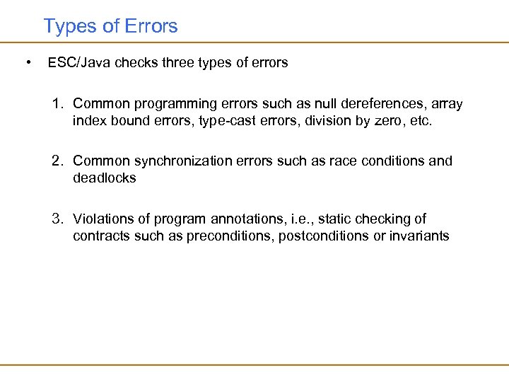 Types of Errors • ESC/Java checks three types of errors 1. Common programming errors