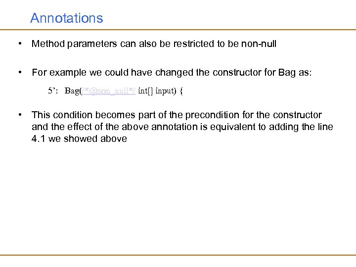 Annotations • Method parameters can also be restricted to be non-null • For example