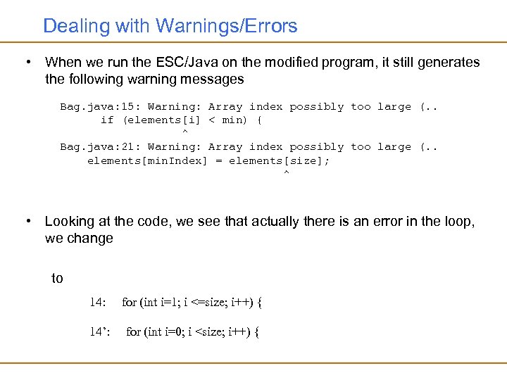 Dealing with Warnings/Errors • When we run the ESC/Java on the modified program, it