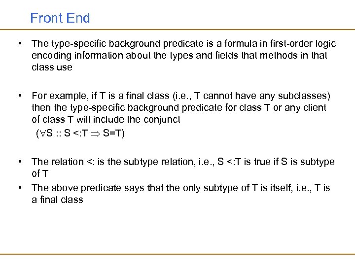 Front End • The type-specific background predicate is a formula in first-order logic encoding