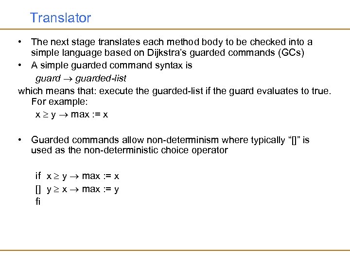 Translator • The next stage translates each method body to be checked into a