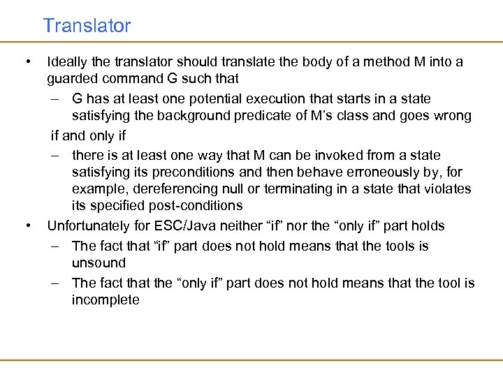 Translator • • Ideally the translator should translate the body of a method M