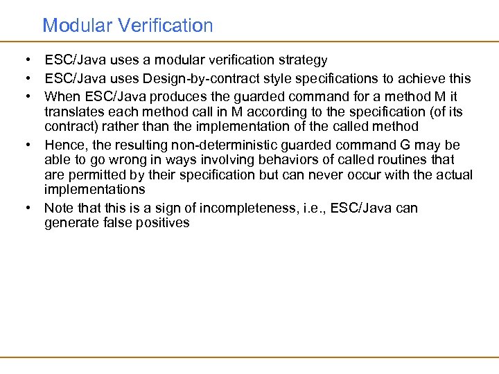 Modular Verification • ESC/Java uses a modular verification strategy • ESC/Java uses Design-by-contract style