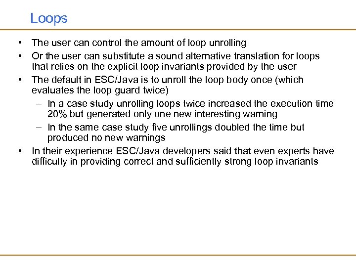 Loops • The user can control the amount of loop unrolling • Or the