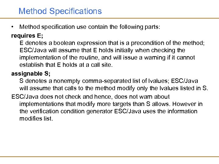 Method Specifications • Method specification use contain the following parts: requires E; E denotes