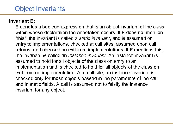 Object Invariants invariant E; E denotes a boolean expression that is an object invariant