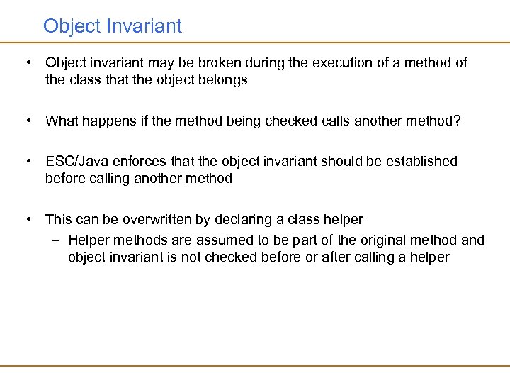 Object Invariant • Object invariant may be broken during the execution of a method