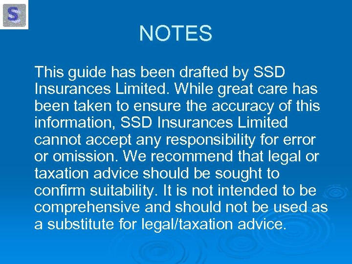 NOTES This guide has been drafted by SSD Insurances Limited. While great care has