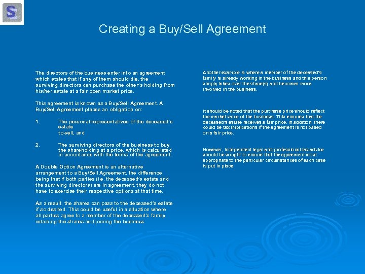 Creating a Buy/Sell Agreement The directors of the business enter into an agreement which