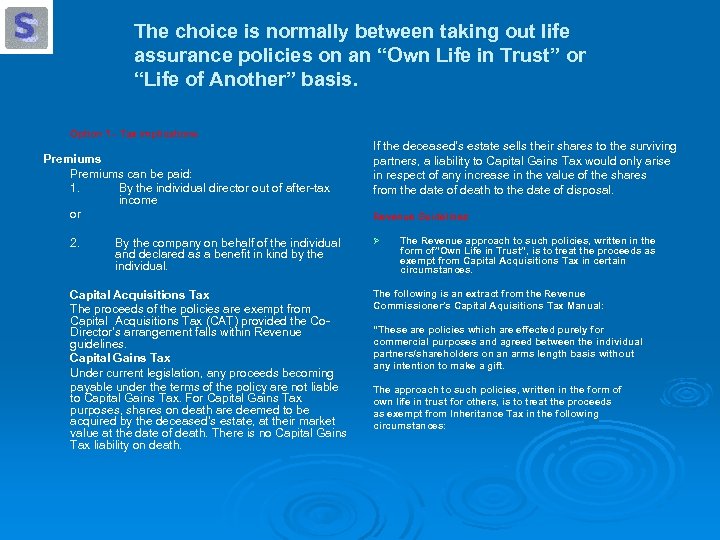 The choice is normally between taking out life assurance policies on an “Own Life