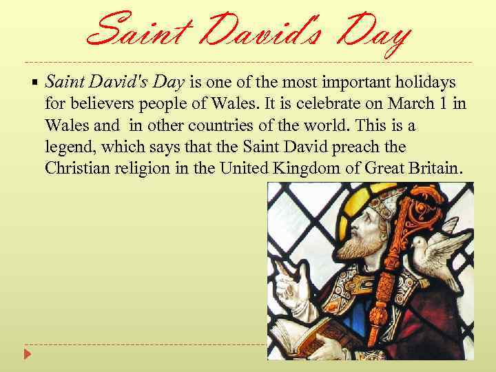 Saint David's Day is one of the most important holidays for believers people of