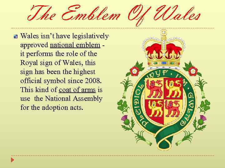 The Emblem Of Wales isn’t have legislatively approved national emblem - it performs the