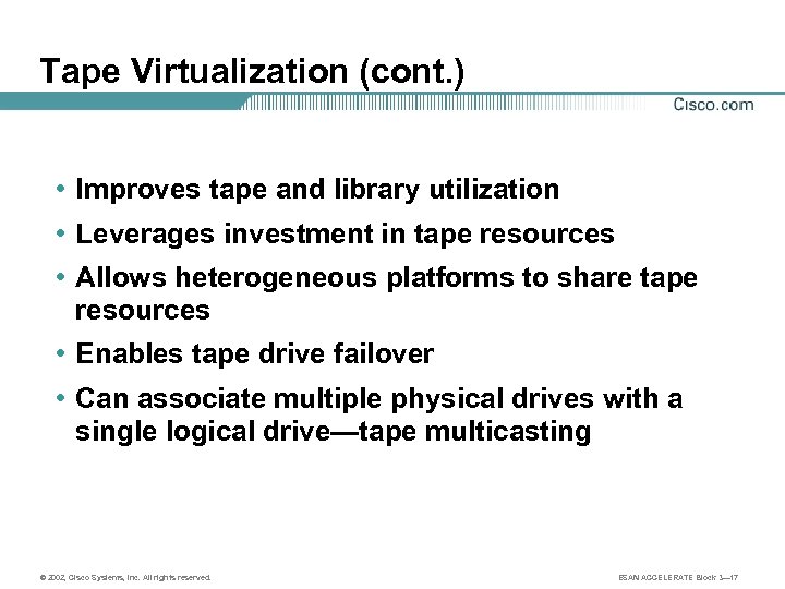 Tape Virtualization (cont. ) • Improves tape and library utilization • Leverages investment in