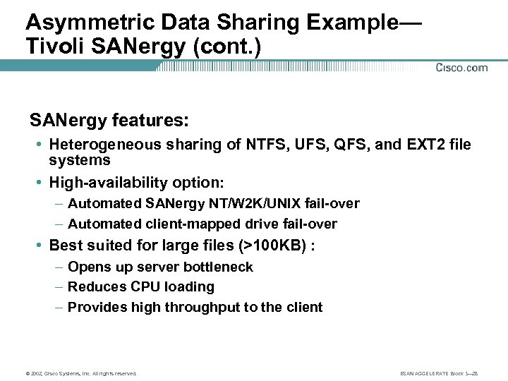 Asymmetric Data Sharing Example— Tivoli SANergy (cont. ) SANergy features: • Heterogeneous sharing of