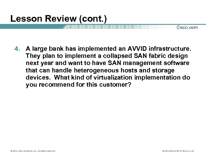 Lesson Review (cont. ) 4. A large bank has implemented an AVVID infrastructure. They