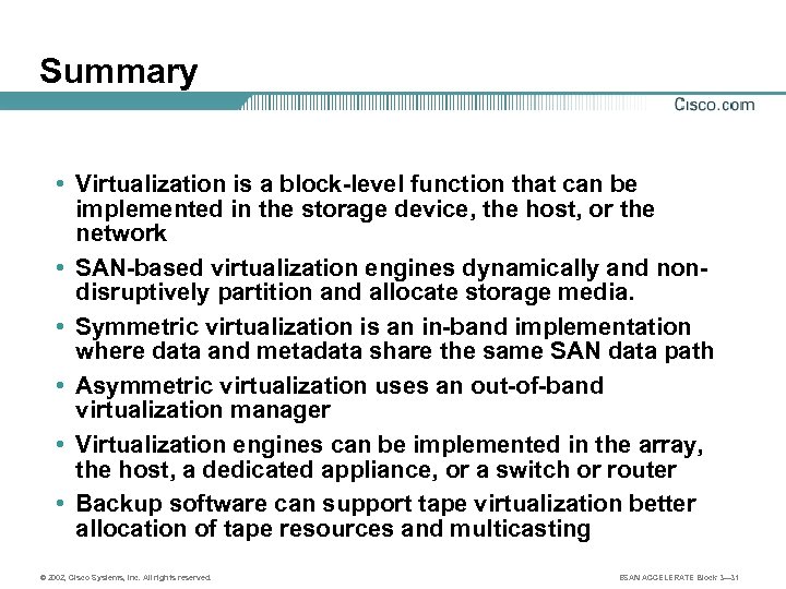 Summary • Virtualization is a block-level function that can be implemented in the storage