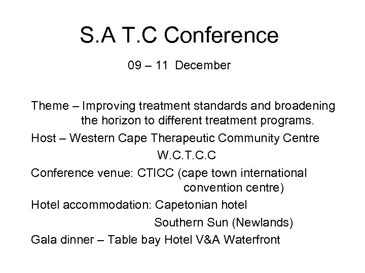 S. A T. C Conference 09 – 11 December Theme – Improving treatment standards