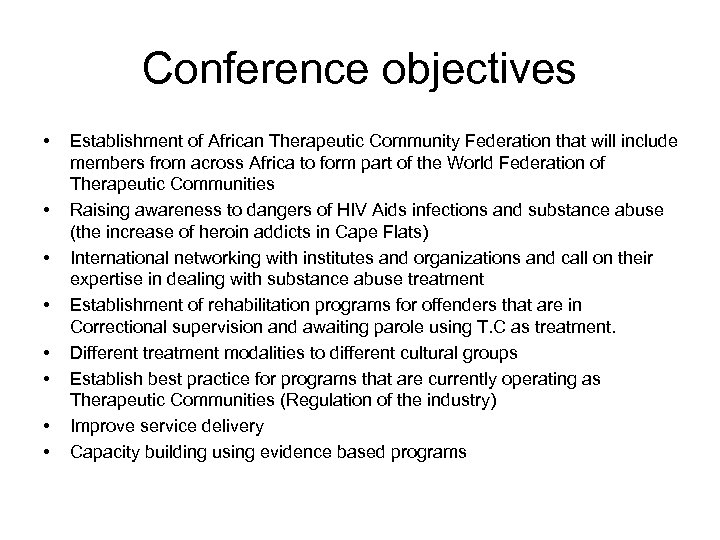 Conference objectives • • Establishment of African Therapeutic Community Federation that will include members
