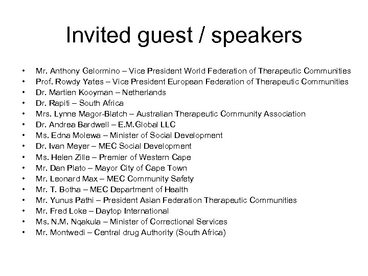 Invited guest / speakers • • • • Mr. Anthony Gelormino – Vice President