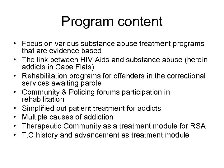 Program content • Focus on various substance abuse treatment programs that are evidence based