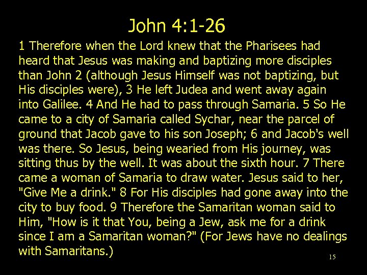 John 4: 1 -26 1 Therefore when the Lord knew that the Pharisees had