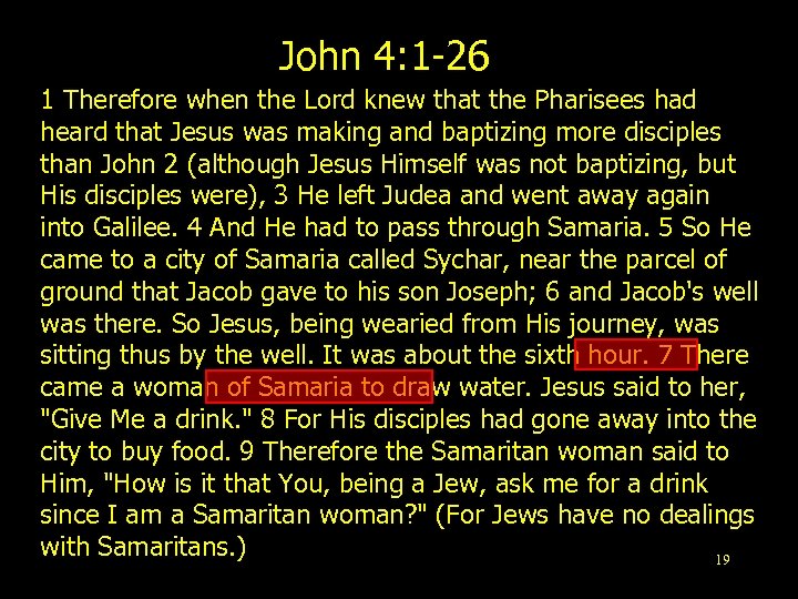 John 4: 1 -26 1 Therefore when the Lord knew that the Pharisees had