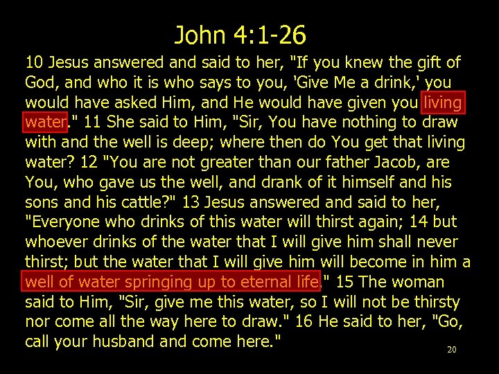 John 4: 1 -26 10 Jesus answered and said to her, 
