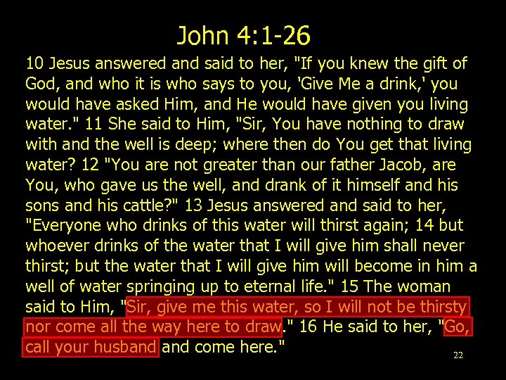 John 4: 1 -26 10 Jesus answered and said to her, 