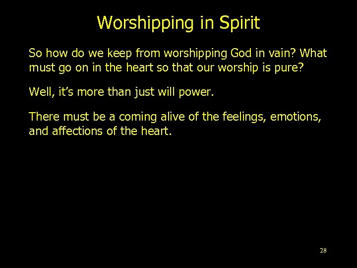 Worshipping in Spirit So how do we keep from worshipping God in vain? What