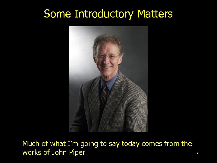 Some Introductory Matters Much of what I’m going to say today comes from the