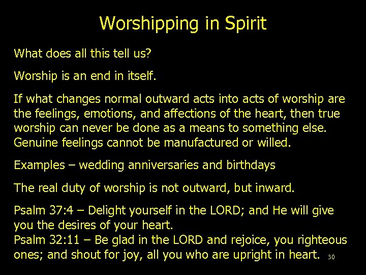 Worshipping in Spirit What does all this tell us? Worship is an end in