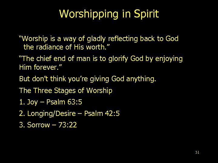 Worshipping in Spirit “Worship is a way of gladly reflecting back to God the