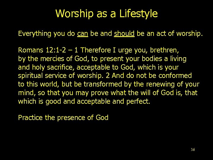 Worship as a Lifestyle Everything you do can be and should be an act