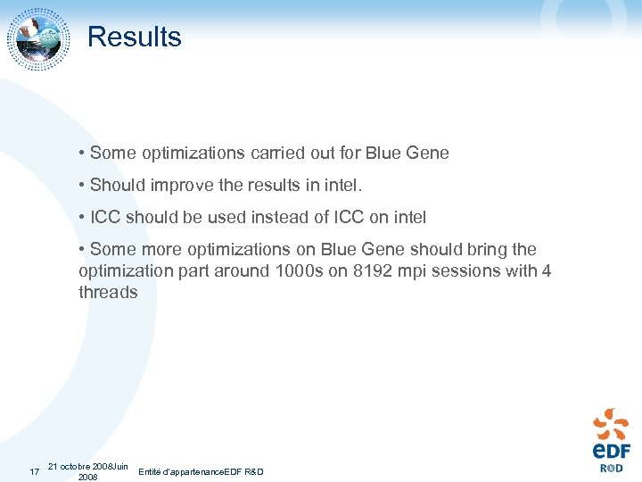Results • Some optimizations carried out for Blue Gene • Should improve the results