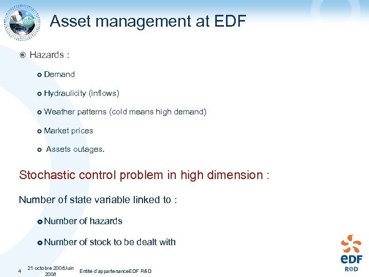 Asset management at EDF Hazards : Demand Hydraulicity (inflows) Weather patterns (cold means high