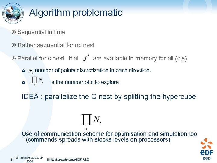 Algorithm problematic Sequential in time Rather sequential for nc nest Parallel for c nest