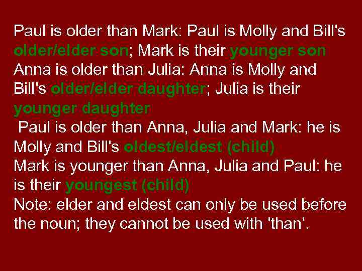 Paul is older than Mark: Paul is Molly and Bill's older/elder son; Mark is