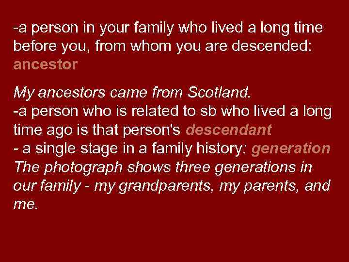 -a person in your family who lived a long time before you, from whom