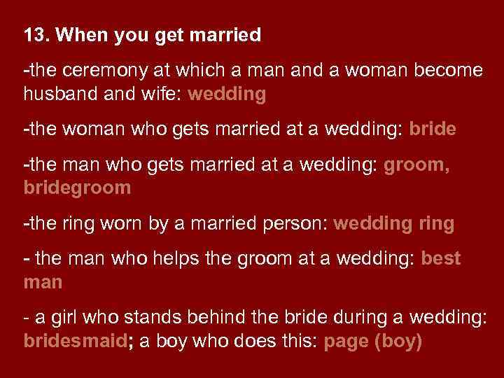 13. When you get married -the ceremony at which a man and a woman