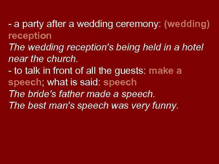 - a party after a wedding ceremony: (wedding) reception The wedding reception's being held